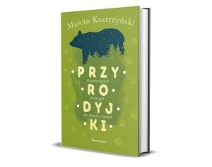 Przyrodyjki Marcina Kostrzyńskiego - Polska, gdzie pojechać jesienią?