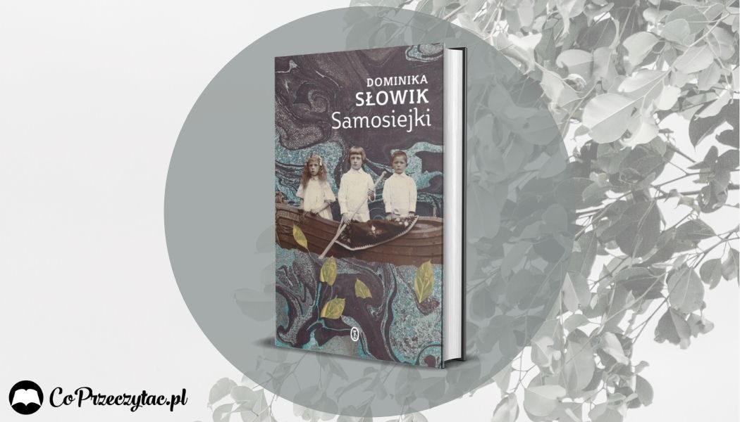 Samosiejki, nowa książka Dominiki Słowik już pod koniec września