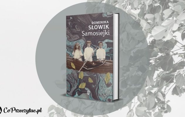Samosiejki, nowa książka Dominiki Słowik już pod koniec września