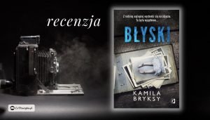 Błyski - recenzja książki Kamili Bryksy