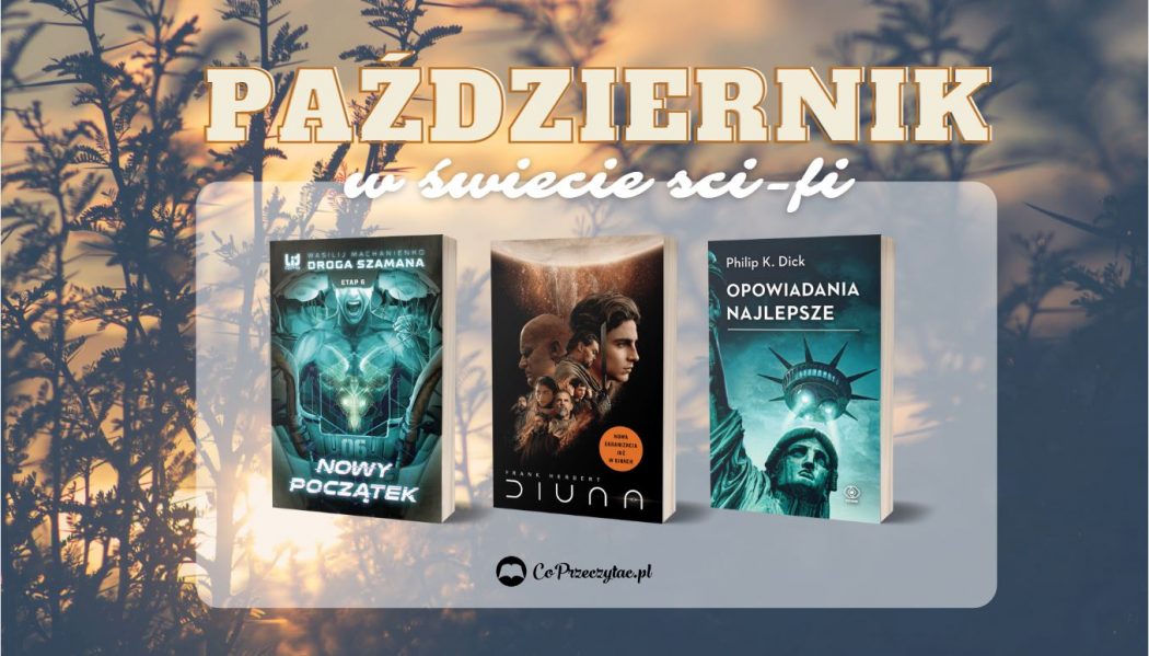 Październikowe zestawienie sci-fi 2021 to książki, których szukać możesz na TaniaKsiazka.pl