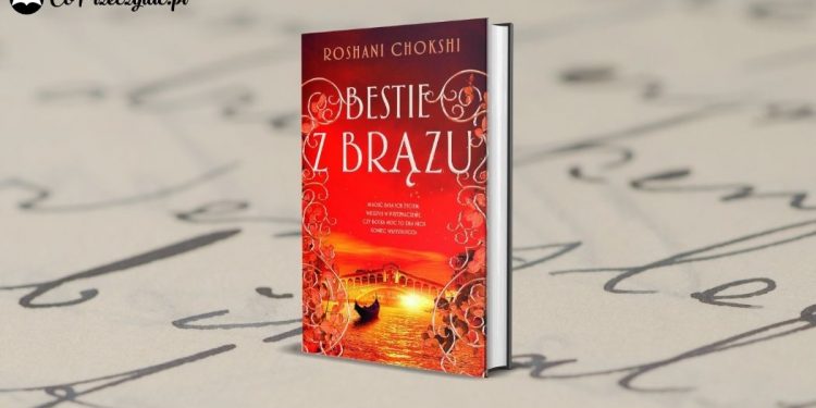 Bestie z brązu Roshani Chokshii - przeczytaj fragment książki!