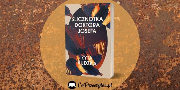 Ślicznotka Doktora Josefa - recenzja książki Zyty Rudzkiej Ślicznotka Doktora Josefa
