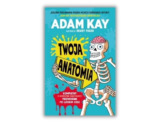 Twoja anatomia - książka dla dzieci autora bestsellerowego Będzie bolało