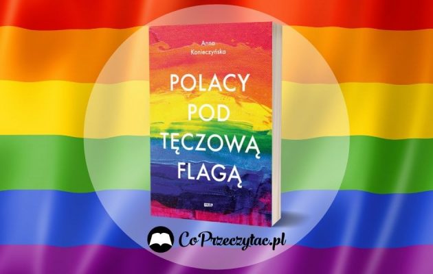 Polacy pod tęczową flagą - książka o społeczności LGBT+ w Polsce Polacy pod tęczową flagą