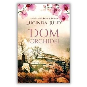 Dom Orchidei Lucinda Riley