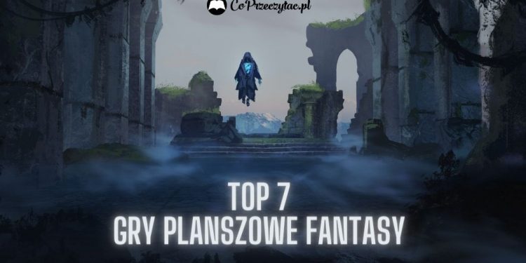 TOP 7: gry planszowe fantasy na długie jesienne wieczory top 7 gry planszowe fantasy