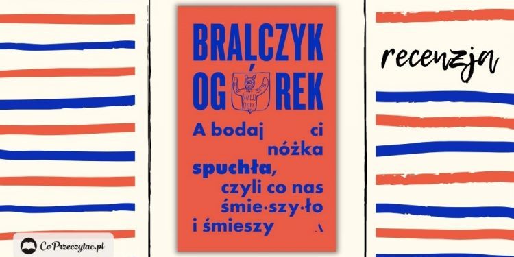 A bodaj ci nóżka spuchła - recenzja książki Jerzego Bralczyka i Michała Ogórka