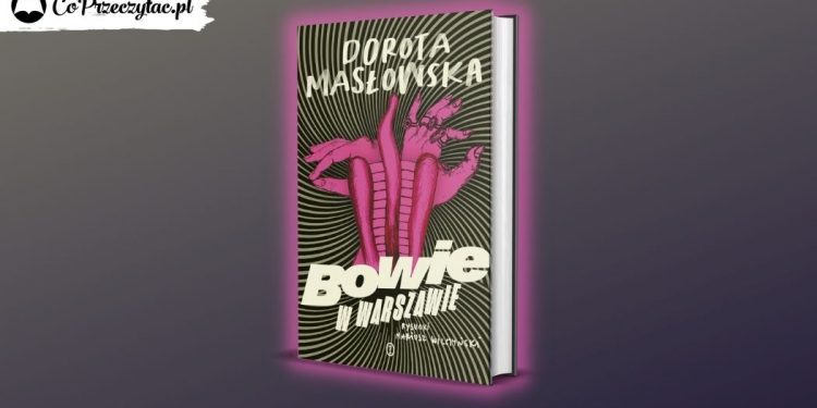 Bowie w Warszawie Doroty Masłowskiej w styczniu w księgarniach