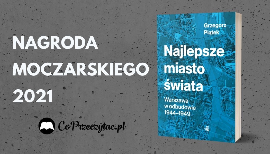 Nagroda Moczarskiego 2021 Najlepsze miasto świata na TaniaKsiazka.pl >>