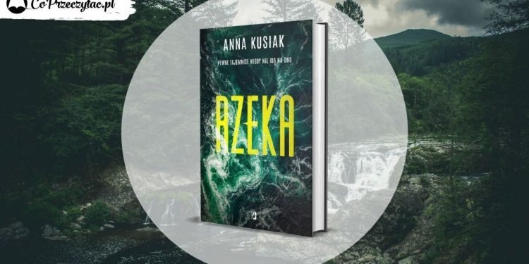 Rzeka Anny Kusiak - nowa seria dla fanów kryminałów