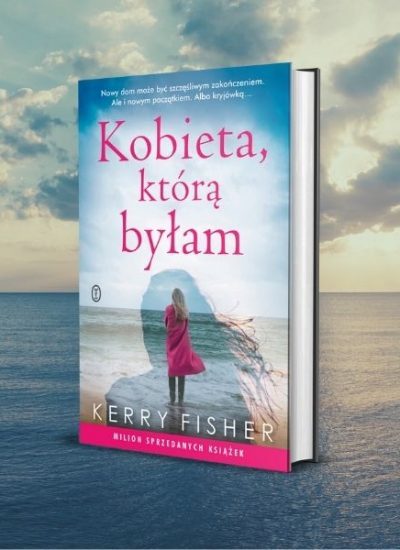 Kobieta, którą byłam - nowa powieść obyczajowa Kerry Fisher