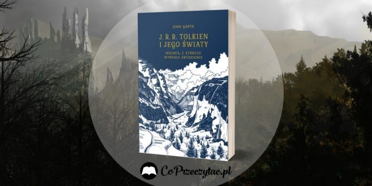 Tolkien i jego światy Tolkien i jego światy. Miejsca z których wyrosło Śródziemie - zapowiedź