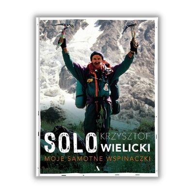 Solo. Moje samotne wspinaczki - książka o górach Krzysztofa Wielickiego