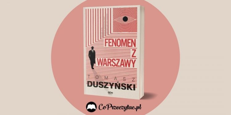 Fenomen z Warszawy - nowość od Tomasza Duszyńskiego Fenomen z Warszawy