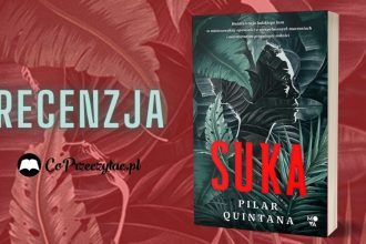 Suka Pilar Quintany - recenzja kolumbijskiego bestsellera Suka Pilar Quintany
