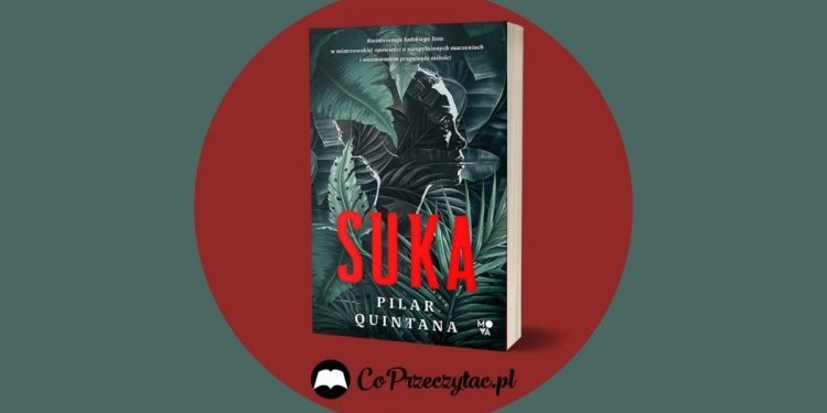 Suka Pilar Quintany - zapowiedź kolumbijskiego bestsellera Suka Pilar Quintany