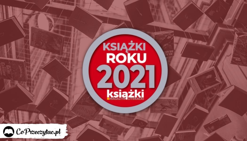 Książki Roku 2021 wg Magazynu Literackiego KSIĄŻKI