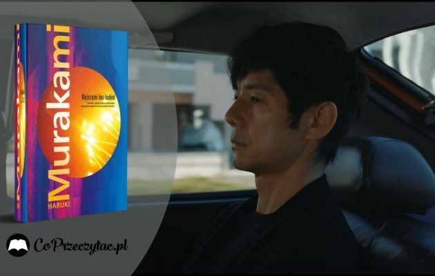 Drive my car - ekranizacja opowiadania Harukiego Murakamiego w kinach! Ekranizacja opowiadania Harukiego Murakamiego