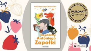 Incydenty Antoniego Zapałki - zapowiedź nowej książki