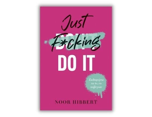 Just F*cking Do It - zapowiedź książki Noor Hibbert