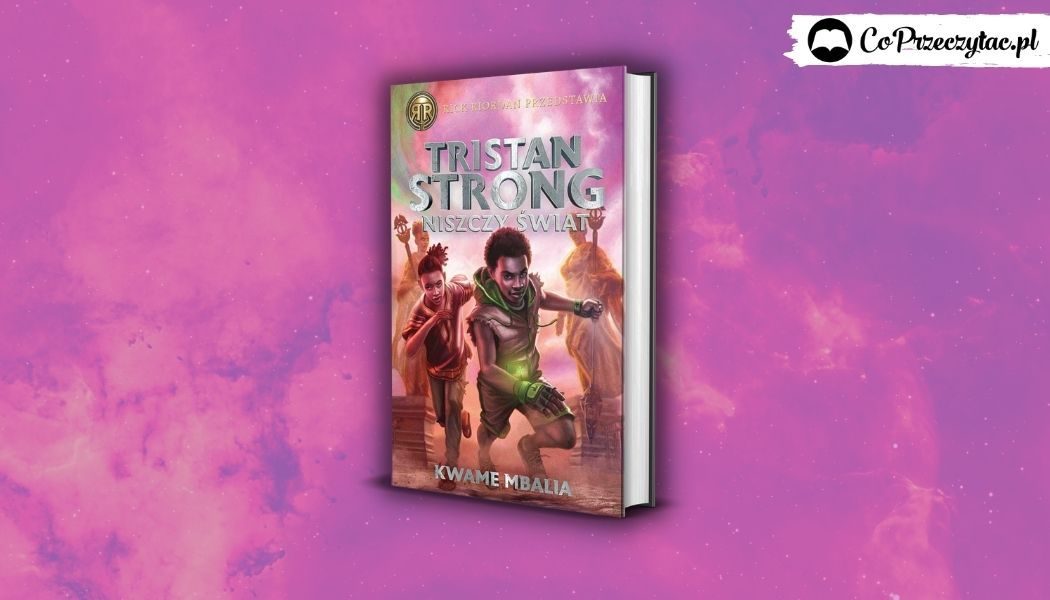 Tristan Strong niszczy świat - okładka nowej książki z serii