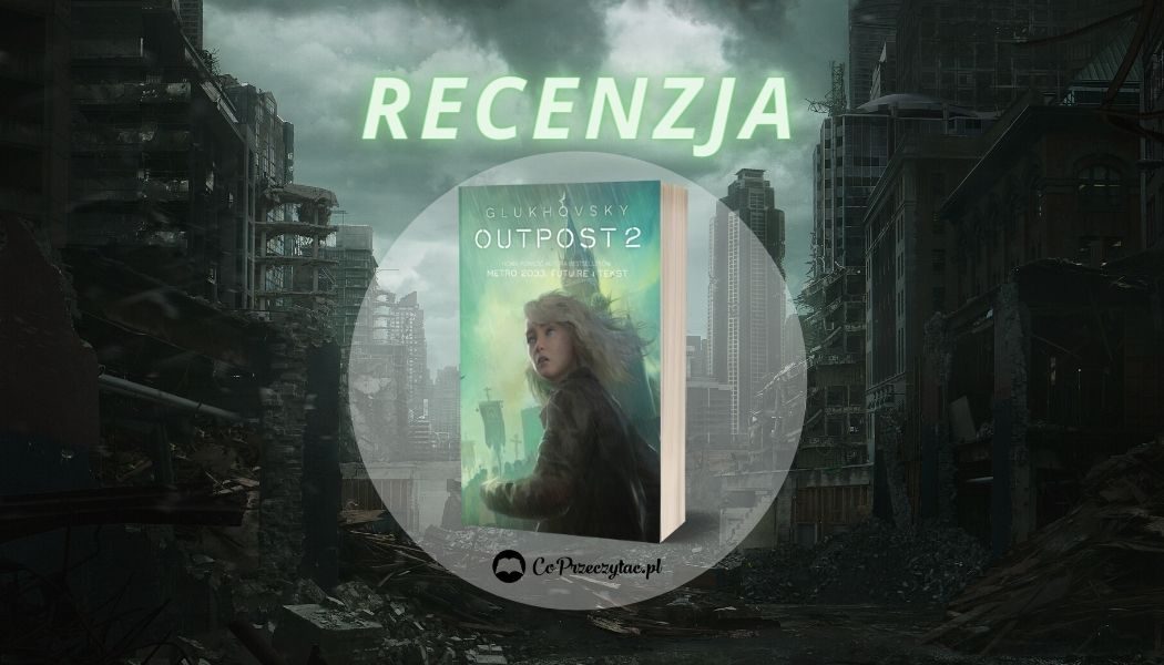 Recenzja książki OUTPOST 2. Znajdziesz ją na TaniaKsiazka.pl