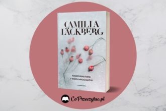 Morderstwa i woń migdałów - nowa książka Camilli Läckberg Morderstwa i woń migdałów