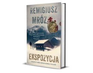 Ekspozycja - pierwszy tom serii z komisarzem Forstem Remigiusza Mroza