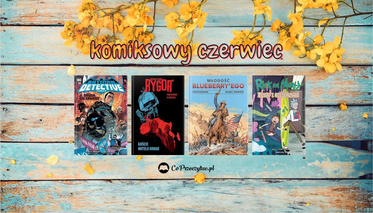 Czerwcowe zapowiedzi komiksowe 2022 znajdziesz na TaniaKsiazka.pl