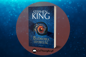 Baśniowa opowieść, nowe fantasy od Stephena Kinga Baśniowa opowieść