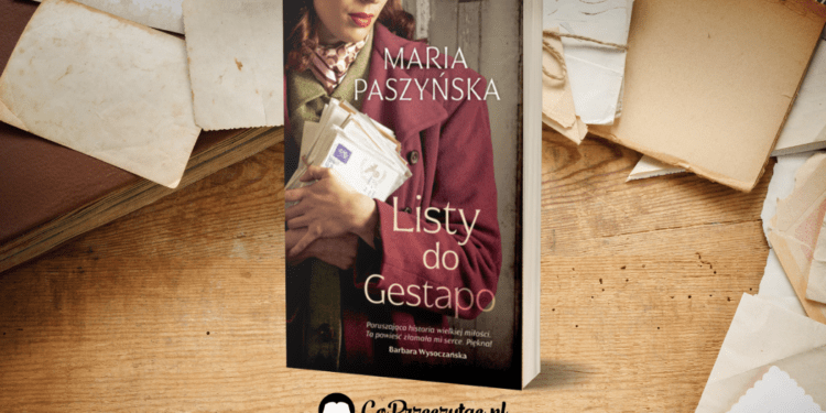 Listy do Gestapo - wzruszająca nowość od Marii Paszyńskiej Listy do Gestapo