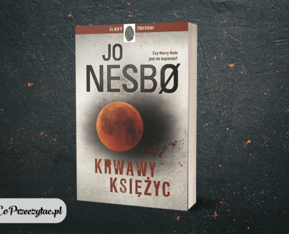 Krwawy księżyc Jo Nesbo - skandynawska nowość Krwawy księżyc Jo Nesbo