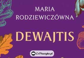 Serial Dewajtis - renesans popularności Marii Rodziewiczówny?