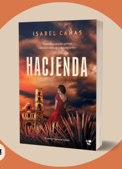 Hacjenda Isabeli Canas - zapowiedź gotyckiej powieści Hacjenda Isabeli Canas
